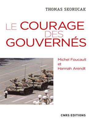 cover image of Le courage des gouvernés. Michel Foucault et Hannah Arendt